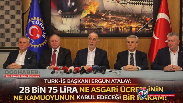 TÜRK-İŞ Başkanı Atalay: “28 Bin 75 Lira Ne Asgari Ücretlinin Ne Kamuoyunun Kabul Edeceği Bir Rakam