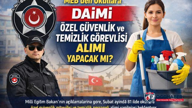 MEB’den Okullara Daimi Özel Güvenlik ve Temizlik Görevlisi Alımı Yapacak mı?