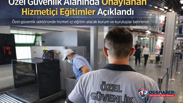 Özel Güvenlik Alanında Onaylanan Hizmetiçi Eğitimler Açıklandı