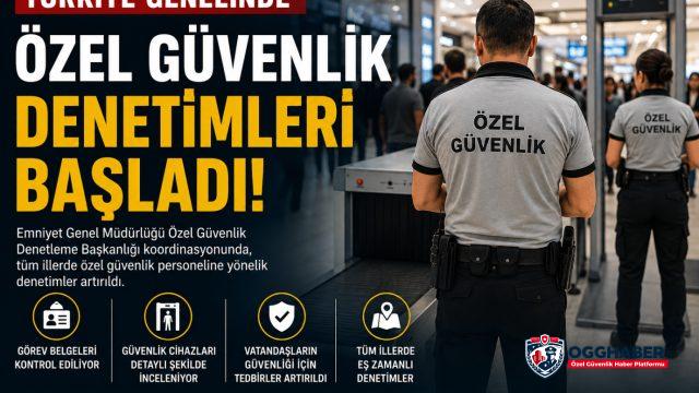 Türkiye Genelinde Özel Güvenlik Denetimleri Başladı
