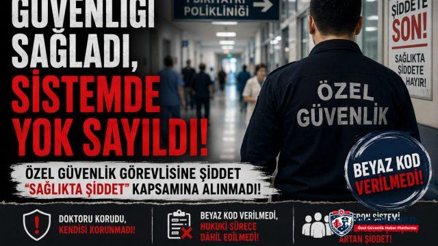 Özel Güvenlik Görevlisine Şiddet “Sağlıkta Şiddet” Sayılmadı