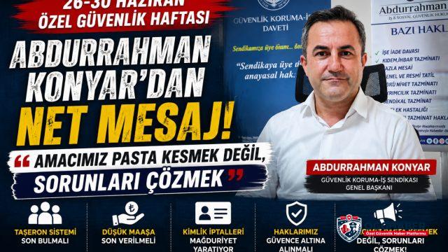 Güvenlik Koruma-İş Genel Başkanı Abdurrahman Konyar: Özel Güvenlik Emekçisi Artık Hak Ettiği Değeri Görmeli