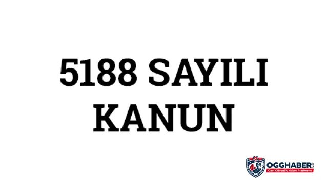 5188 Sayılı Özel Güvenlik Hizmetlerine Dair Kanun