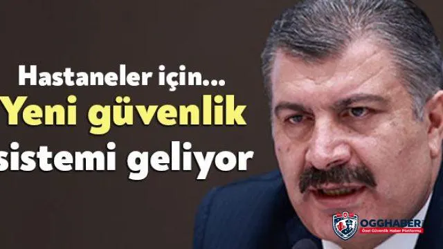 Bakan Koca Duyurdu;Tüm hastanelerin girişlerine güvenlik sistemi kurulacak