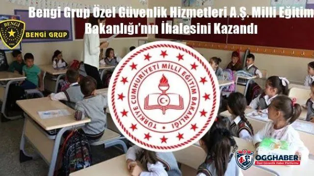 Bengi Grup Özel Güvenlik Hizmetleri A.Ş. Milli Eğitim Bakanlığı’nın İhalesini Kazandı