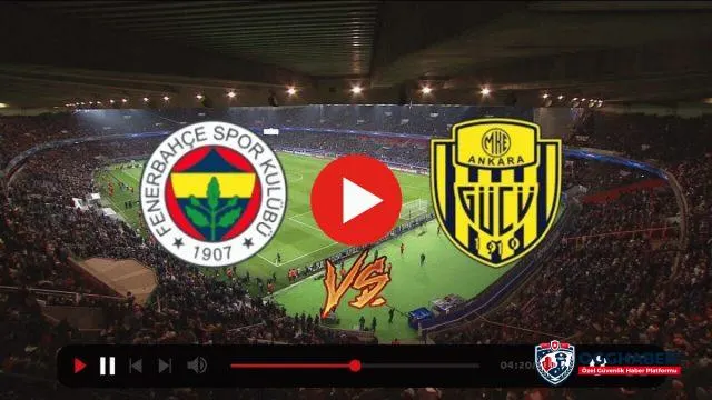 Fenerbahçe MKE Ankaragücü maçı canlı izle! Maç Linki