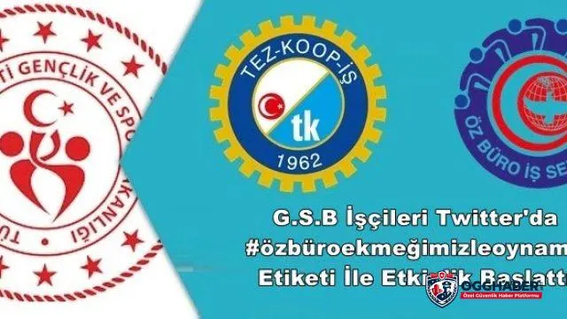G.S.B İşçileri Twitter'da #özbüroekmeğimizleoynama Etiketi İle Etkinlik Başlattı