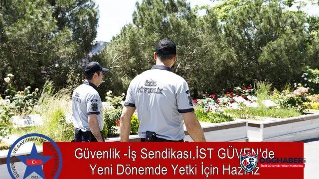 Güvenlik -İş Sendikası,İST GÜVEN'de Yeni Dönemde Yetki İçin Hazırız