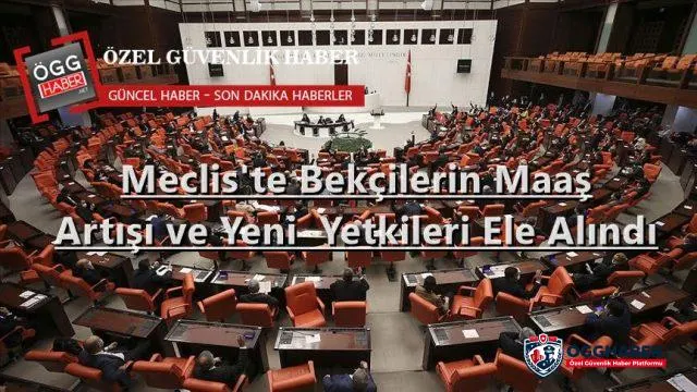 Güvenlik Sendika Başkanlarına Seslendi,Mecliste Görüşülen Bekçi Gibi Değer Göremedik