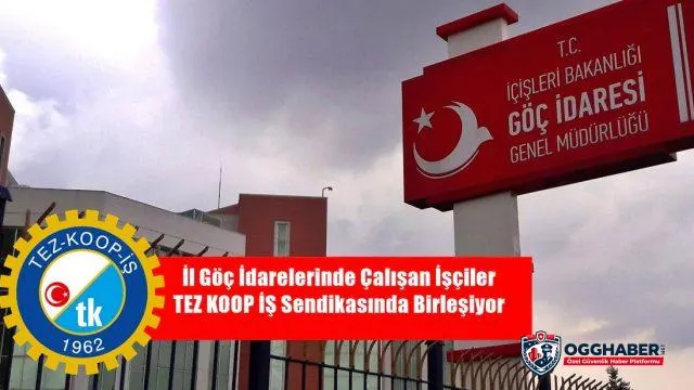 İl Göç İdarelerinde Çalışan İşçiler TEZ KOOP İŞ Sendikasında Birleşiyor İl Göç İdarelerinde Çalışan İşçiler TEZ KOOP İŞ Sendikasında Birleşiyor