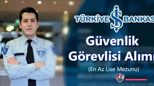İş Bankası Özel Güvenlik Alımı Yapacak