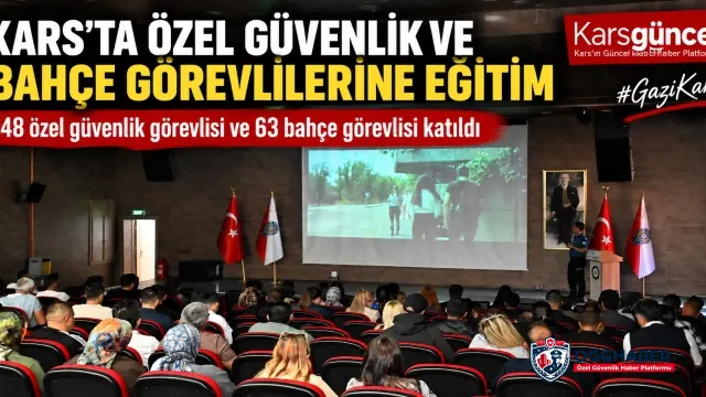 Kars’ta güvenlik personeline görev ve farkındalık eğitimi