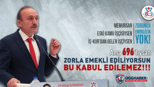 Öz Sağlık İş Sendikası Genel Başkanı Devlet Sert,696 KHK İle Kadro Alan İşçiler İçin Zorla Emeklilik Kabul Edilemez