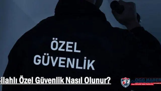 Silahlı Özel Güvenlik Nasıl Olunur?