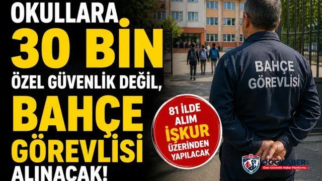 Okullara 30 Bin Özel Güvenlik Değil, Bahçe Görevlisi Alınacak!