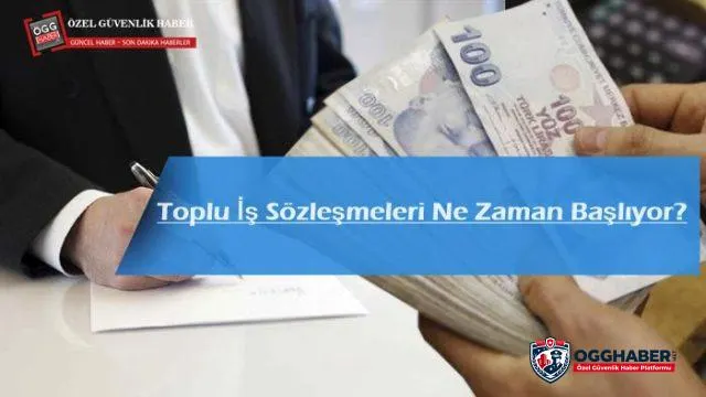 Toplu İş Sözleşmeleri Ne Zaman Başlıyor?