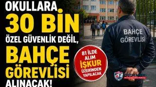 Okullara 30 Bin Özel Güvenlik Değil, Bahçe Görevlisi Alınacak!